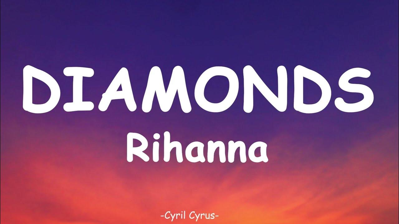 Rihanna Diamonds (Lyrics) Rihanna Diamonds (Lyrics)