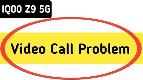 how to solve video call problem in IQOO Z9, IQOO Z9 video call nahin ho raha hai