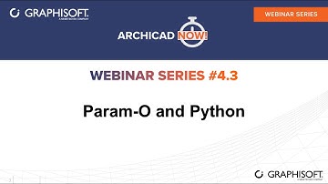 ARCHICAD NOW! Webinar Series 4, Ep. 3 - Param-O and Python