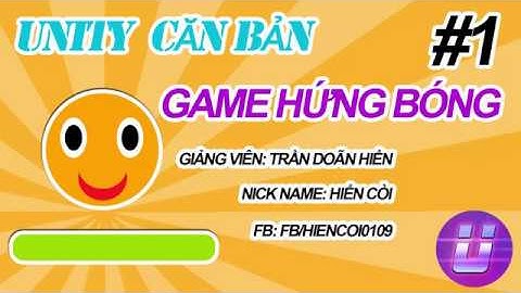 Học Lập Trình Game Unity3D - Game Hứng Bóng #1 - Thiết Lập Dữ Liệu