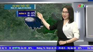 Dự báo thời tiết tỉnh Lai Châu đêm 31, ngày 01/04/2022