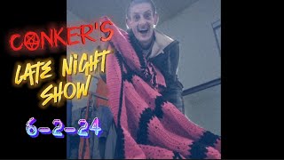 Conkers Late Night Show 6-2-24