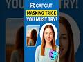 Capcut Masking Trick You Didn't Know! 🔥 😀