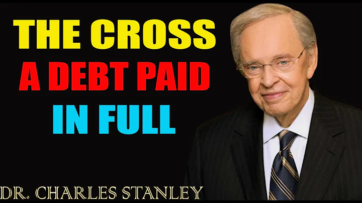 Dr. Charles Stanley Sermons 2023 💙 The Cross  A Debt Paid In Full