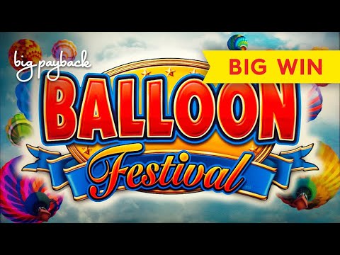 NEW PERSONAL ATM! Balloon Festival Slot - BIG WIN SESSION!