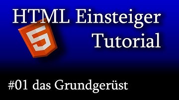 HTML5 Tutorial für Anfänger #01 Das HTML - Grundgerüst [1080p HD]