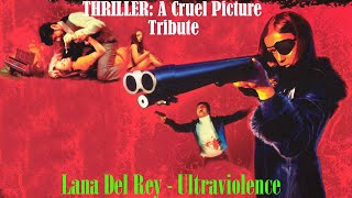 Lana Del Rey - Ultraviolence (Thriller: A Cruel Picture Tribute)