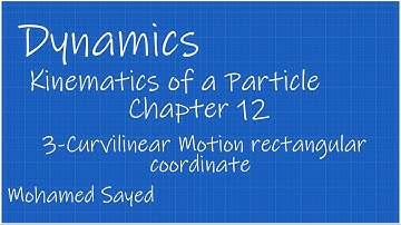 Dynamics Section 3 (Curvilinear Motion rectangular coordinate )