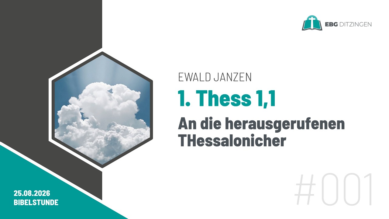 #001 1Th 1,1 | An die herausgerufenen Thessalonicher (Bibelstunde Ewald Janzen)