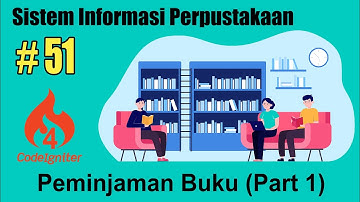 51 Sistem Informasi Perpustakaan Codeigniter 4 - Peminjaman Buku (Part 1)