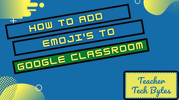 How to Add Emojis to Google Classroom