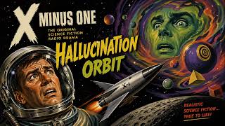 X Minus One – Hallucination Orbit (1950s Sci-Fi Radio Drama) | Classic Old Time Radio