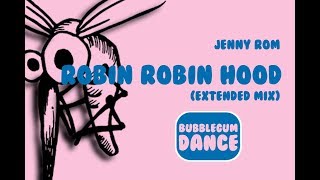 Robin Robin (Hood Extended Mix) | Jenny Rom
