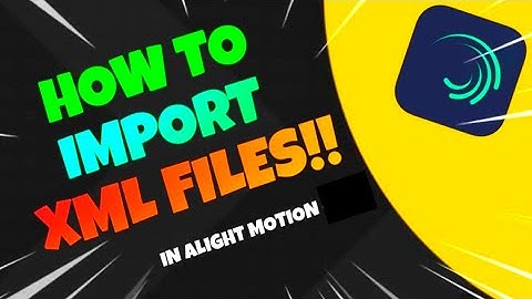 How To Import XML Files|ALIGHT MOTION New Version | ANDROID & iOS | preset & XML | Editing 4 U