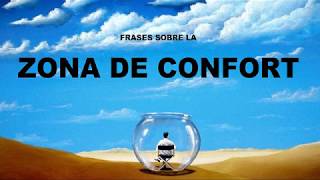 Frases Célebres sobre la Zona de confort