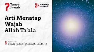 Arti Menatap Wajah Allah Ta'ala - Ustadz Fadlan Fahamsyah, Lc., M.H.I