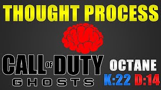 Thought Process | Call of Duty Ghosts (Kills: 22 Deaths: 14 | Map: Octane)