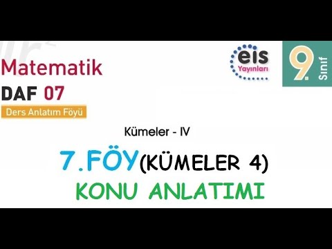 EİS 9 Mat DAF, 7.Föy (Kümeler 4) Konu Anlatımı