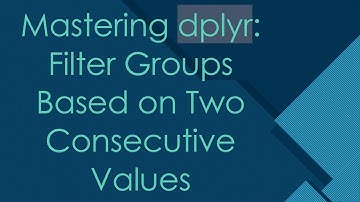Mastering dplyr: Filter Groups Based on Two Consecutive Values