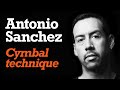 Antonio Sanchez: Cymbal Technique