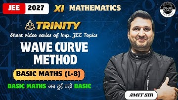 Wave Curve Method | Part 1 | Basic Maths | Lecture 8 | Class 11 Maths | Trinity XI | Amit Sir