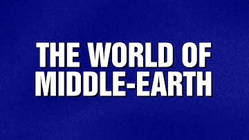 The World of Middle-Earth | Category | JEOPARDY!