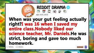 I was 16 when I saved my entire class. Nobody liked our science teacher, Mr. Daniels. He was strict