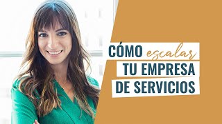 Tres formas de escalar tu negocio de servicios | Laura Ribas