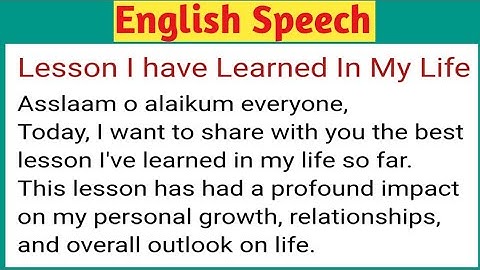 Speech on Best Lesson I have Learned In My Life | Speech essay