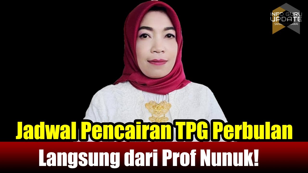 Jadwal Pembayaran TPG perbulan dari prof Nunuk