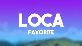 Loca - Favorite (Lyrics) 🪲