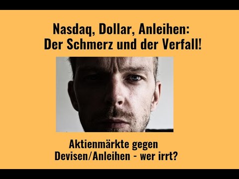 Nasdaq, Dollar, Anleihen: Der Shcmerz und der Verfall! Videoausblick