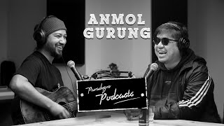 Anmol Gurung | Paradygm Podcasts | 024