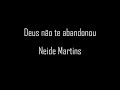 Deus não te abandonou - Neide Martins (cantado com letra)