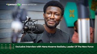 Exclusive interview with Nana Kwame Bediako, Leader Of The New Force