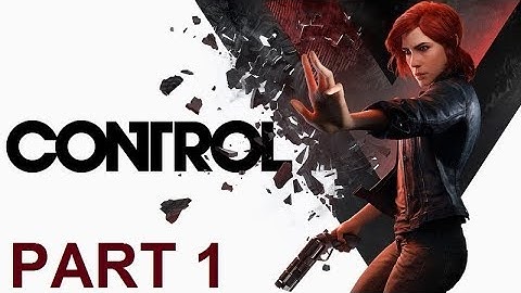 CONTROL Walkthrough Gameplay Part 1 (NO COMMENTARY)