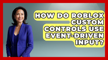 How Do Roblox Custom Controls Use Event-driven Input? - Open World Tycoons