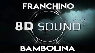 Franchino - Bambolina (8D AUDIO)