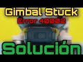 Error 40002 Gimbal Stuck Mavic Mini Solución