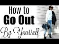 HOW TO GO OUT BY YOURSELF | Brittany Daniel