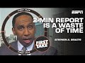 I think its a waste of time  stephen as not a fan of the nbas 2minute report  first take