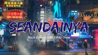 SEAINDAINYA - MACE PURBA X D'ARI X ECKO SHOW (LIRIK VIDEO)