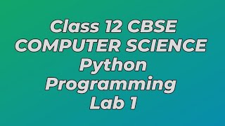 CLASS 12 COMPUTER SCIENCE PYTHON PROGRAMMING LAB1 @GitanjaliTuitions