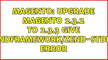 Magento: Upgrade magento 2.3.2 to 2.3.3 give zendframework/zend-stdlib error