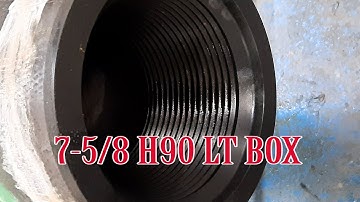 7-5/8 H90 API CONNECTION (Low Torque and Full Face)