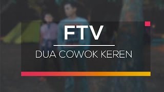 FTV SCTV - Dua Cowok Keren