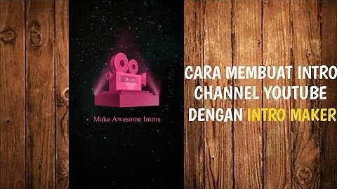 CARA MEMBUAT INTRO CHANNEL YOUTUBE MENGGUNAKAN APLIKASI INTRO MAKER