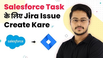 Salesforce Jira Integration - Salesforce Task के लिए Jira Issue Create Kare