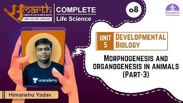 5:00 PM - Samarth | CSIR 2021 | Life Science by Himanshu Yadav | Morphogenesis and Organogenesis