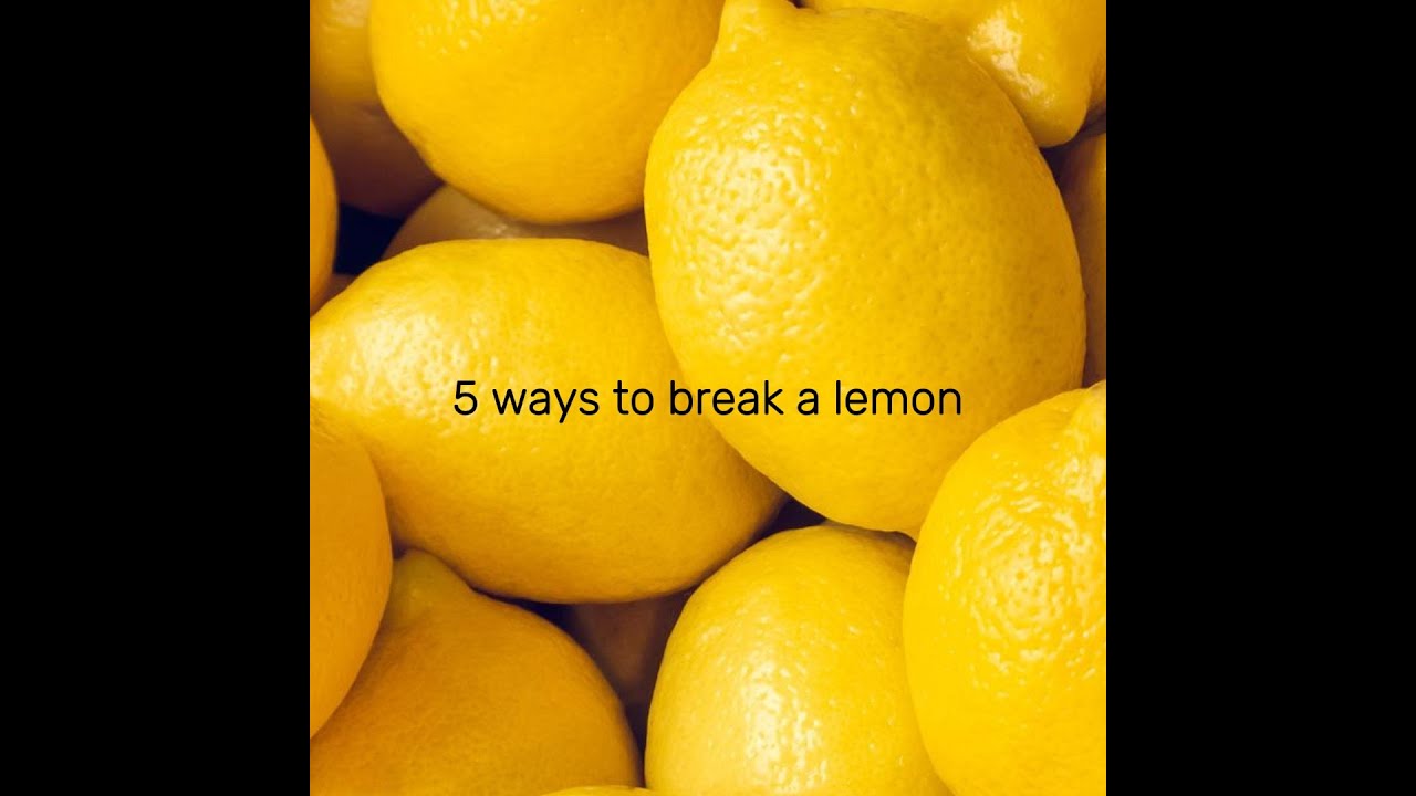 5 ways to break a lemon - YouTube